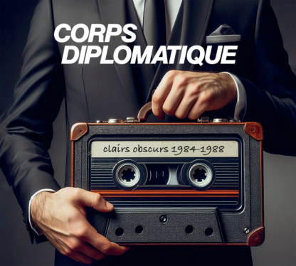 Corps Diplomatique  - Clairs Obscurs 1984-1988